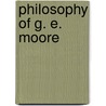 Philosophy Of G. E. Moore door G.E. Moore