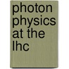 Photon Physics At The Lhc by Michael Hance
