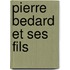 Pierre Bedard Et Ses Fils