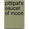 Pittipat's Saucer Of Moon by Maria Nielson