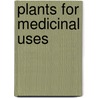 Plants for Medicinal Uses door Adeola Akeem Akinpelu