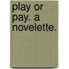 Play or Pay. A novelette. door Hawley Smart