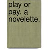 Play or Pay. A novelette. by Hawley Smart