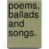 Poems, ballads and songs.