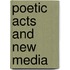 Poetic Acts And New Media