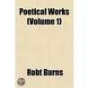 Poetical Works (Volume 1) door Robt Burns