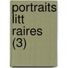 Portraits Litt Raires (3) by Charles Augustin Sainte-Beuve