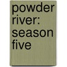 Powder River: Season Five door Jerry Robbins