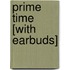 Prime Time [With Earbuds]