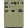 Prinzipien Der Arithmetik by Friedrich Grelle