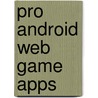 Pro Android Web Game Apps by Paul Coates