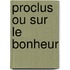 Proclus Ou Sur Le Bonheur