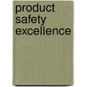 Product Safety Excellence door Timothy A. Pine