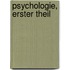 Psychologie, Erster Theil
