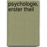 Psychologie, Erster Theil door Friedrich August Carus