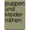 Puppen und Kleider nähen door Heike Roland