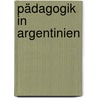 Pädagogik in Argentinien by Phillip Dylan Thomas Knobloch