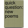 Quick Question: New Poems door John Ashbery
