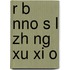 R B Nno S L Zh Ng Xu Xi O
