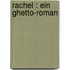 Rachel : ein Ghetto-Roman
