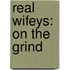 Real Wifeys: On the Grind