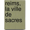 Reims, la ville de Sacres door Isidore Justin Sežverin Taylor