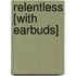Relentless [With Earbuds]