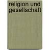 Religion und Gesellschaft door Max Weber