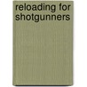 Reloading for Shotgunners door M.L. Mcpherson