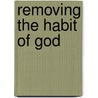 Removing the Habit of God door Susan Bassler Pickford