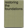 Restoring The Foundations by Chester D. Kylstra