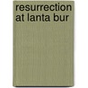 Resurrection at Lanta Bur by Owen Richardson
