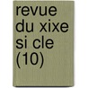 Revue Du Xixe Si Cle (10) door Livres Groupe