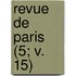 Revue de Paris (5; V. 15)