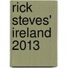 Rick Steves' Ireland 2013 door Rick Steves
