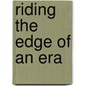 Riding the Edge of an Era door Diana Allen Kouris