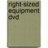 Right-sized Equipment Dvd