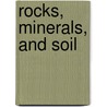 Rocks, Minerals, and Soil door L.L. Owens
