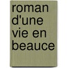 Roman D'Une Vie En Beauce by Andr Lejeune