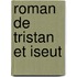 Roman de Tristan Et Iseut