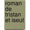 Roman de Tristan Et Iseut by Joseph Bedier