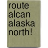 Route Alcan Alaska North! door Draco