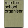 Rule The School Organiser door Lili Chantilly