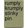 Rumply Krumply Stinky Pin door Laurence Anholt
