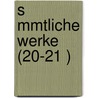 S Mmtliche Werke (20-21 ) by Friedrich Schiller