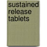 Sustained Release Tablets door Akhtar Rasul