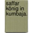 Saffar König in Kumbaja.
