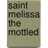 Saint Melissa the Mottled door Edward Gorey