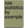 Sas Statistics By Example door Ron Cody