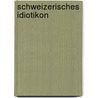Schweizerisches Idiotikon by Staub Friedrich